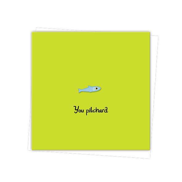 Quirky Collection 'You pilchard' Glossy Greetings Card with Enamel Pin