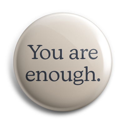 You Are Enough 38mm Button Badge