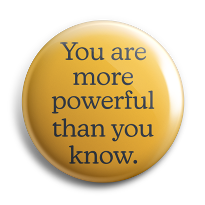 You Are More Powerful Than You Know 38mm Button Badge