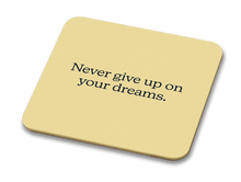 Load image into Gallery viewer, Never Give Up On Your Dreams 100mm Glossy Coaster
