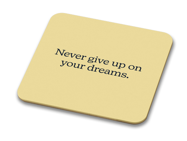 Never Give Up On Your Dreams 100mm Glossy Coaster