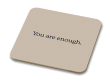 Load image into Gallery viewer, Stationery for Success You Are Enough 100mm Glossy Coaster
