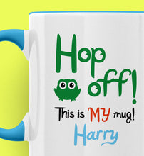 Load image into Gallery viewer, Hop Off This Is MY Mug! Hop the Frog Personalised Ceramic Mug

