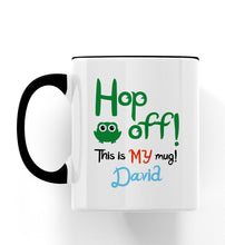 Load image into Gallery viewer, Hop Off This Is MY Mug! Hop the Frog Personalised Ceramic Mug
