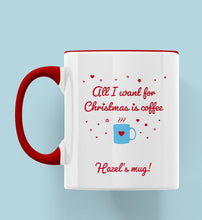Load image into Gallery viewer, All I Want For Christmas Is Coffee Personalised Ceramic Mug (in colour)
