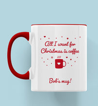 Load image into Gallery viewer, All I Want For Christmas Is Coffee Personalised Ceramic Mug
