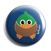 Load image into Gallery viewer, Webster the Duck 38mm Button Badge
